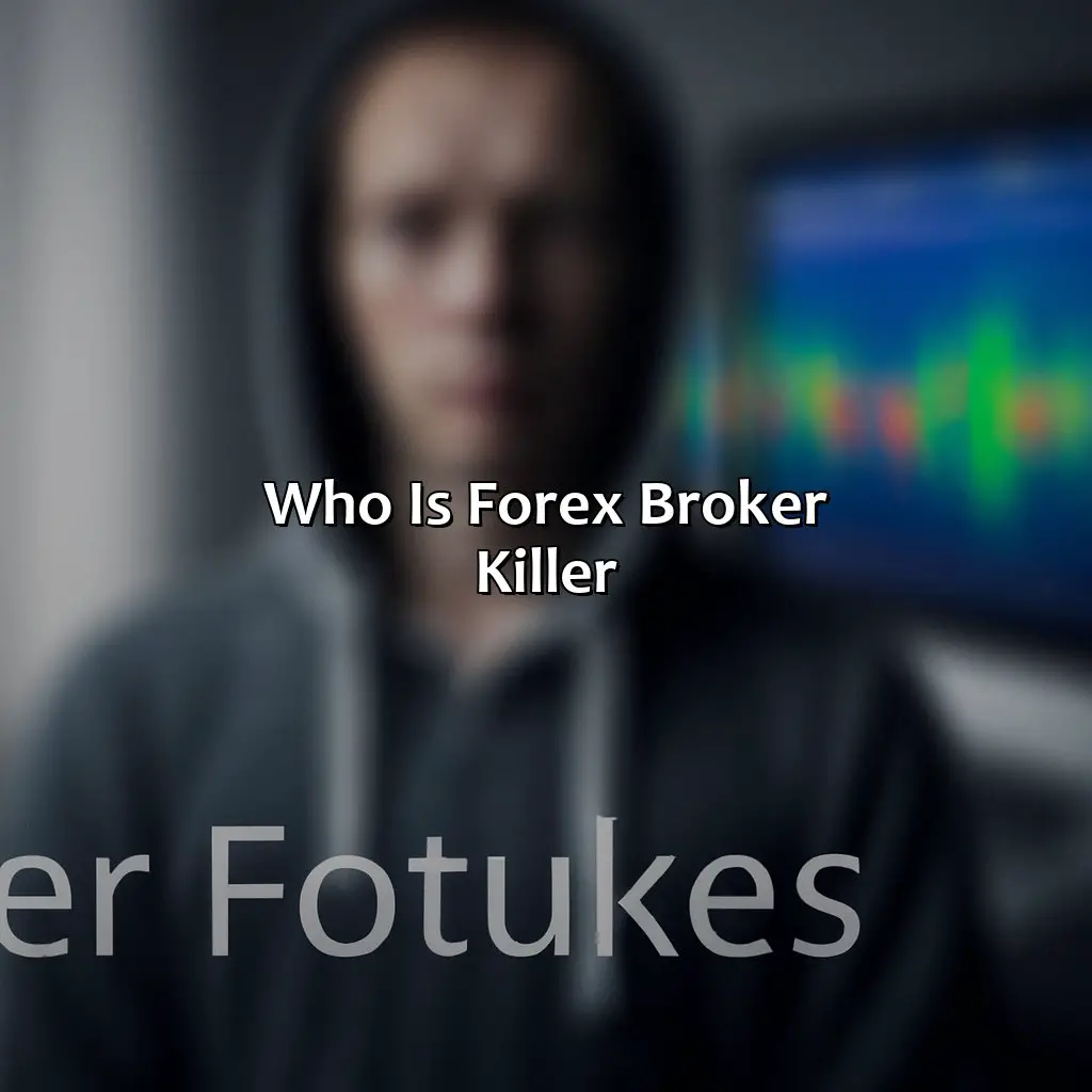 Who Is Forex Broker Killer?  - Who Is Forex Broker Killer?, 