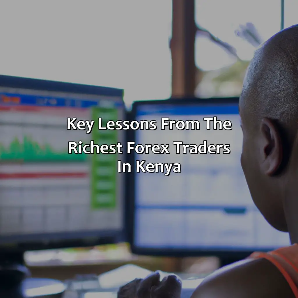 Key Lessons From The Richest Forex Traders In Kenya - Who Is The Richest Forex Trader In Kenya?, 