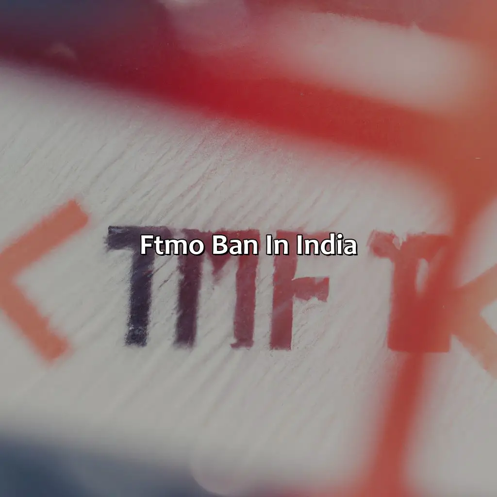 Ftmo Ban In India - Why Is Ftmo Banned In India?, 