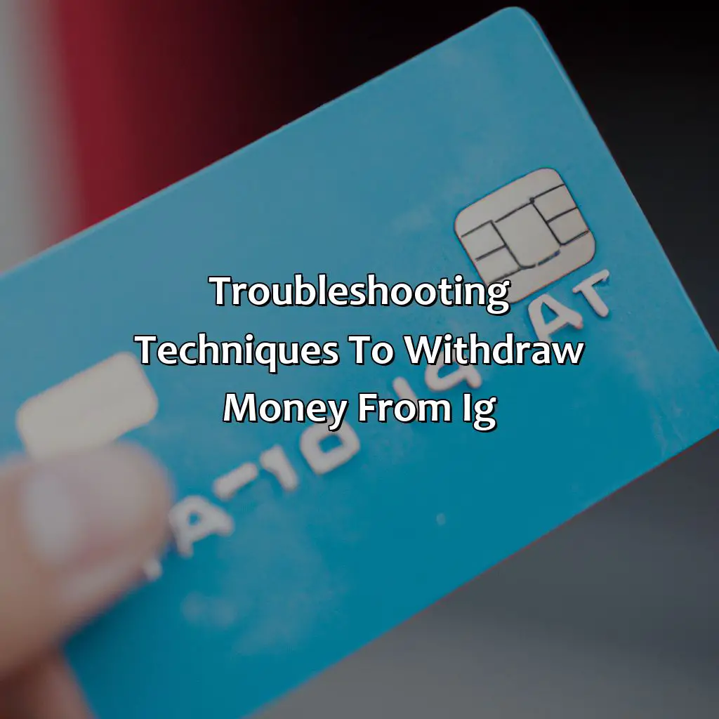 Troubleshooting Techniques To Withdraw Money From Ig - Why Can