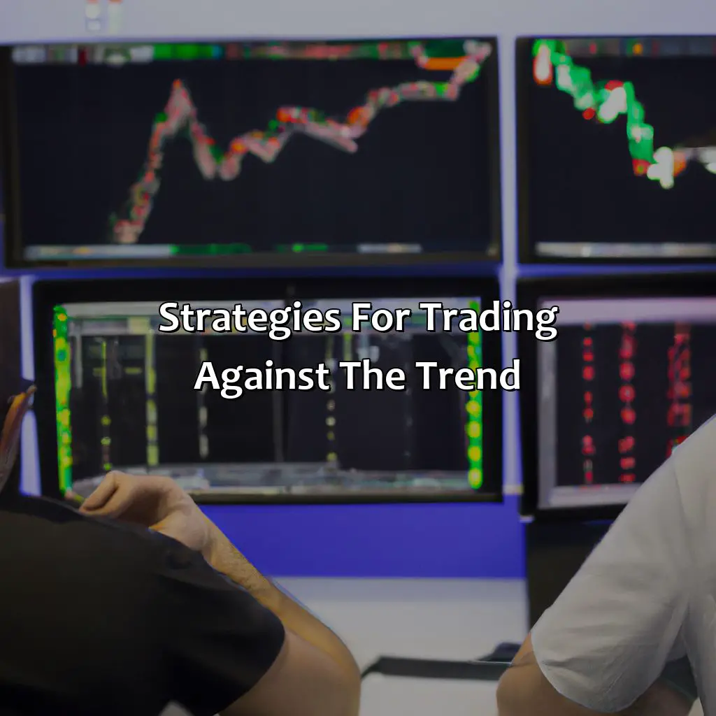 Strategies For Trading Against The Trend - Why Do Forex Traders Go Against The Trend?, 