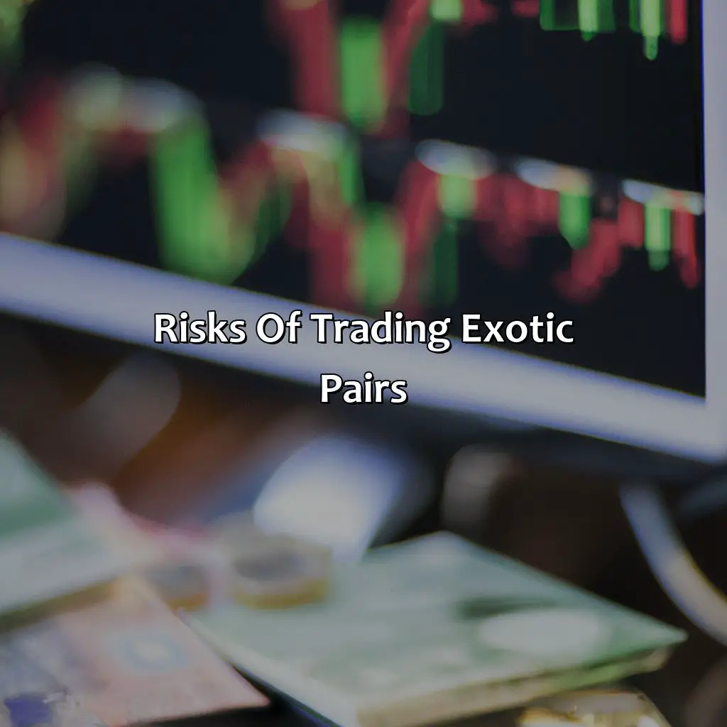 Risks Of Trading Exotic Pairs - Why Do People Trade Exotic Pairs?, 