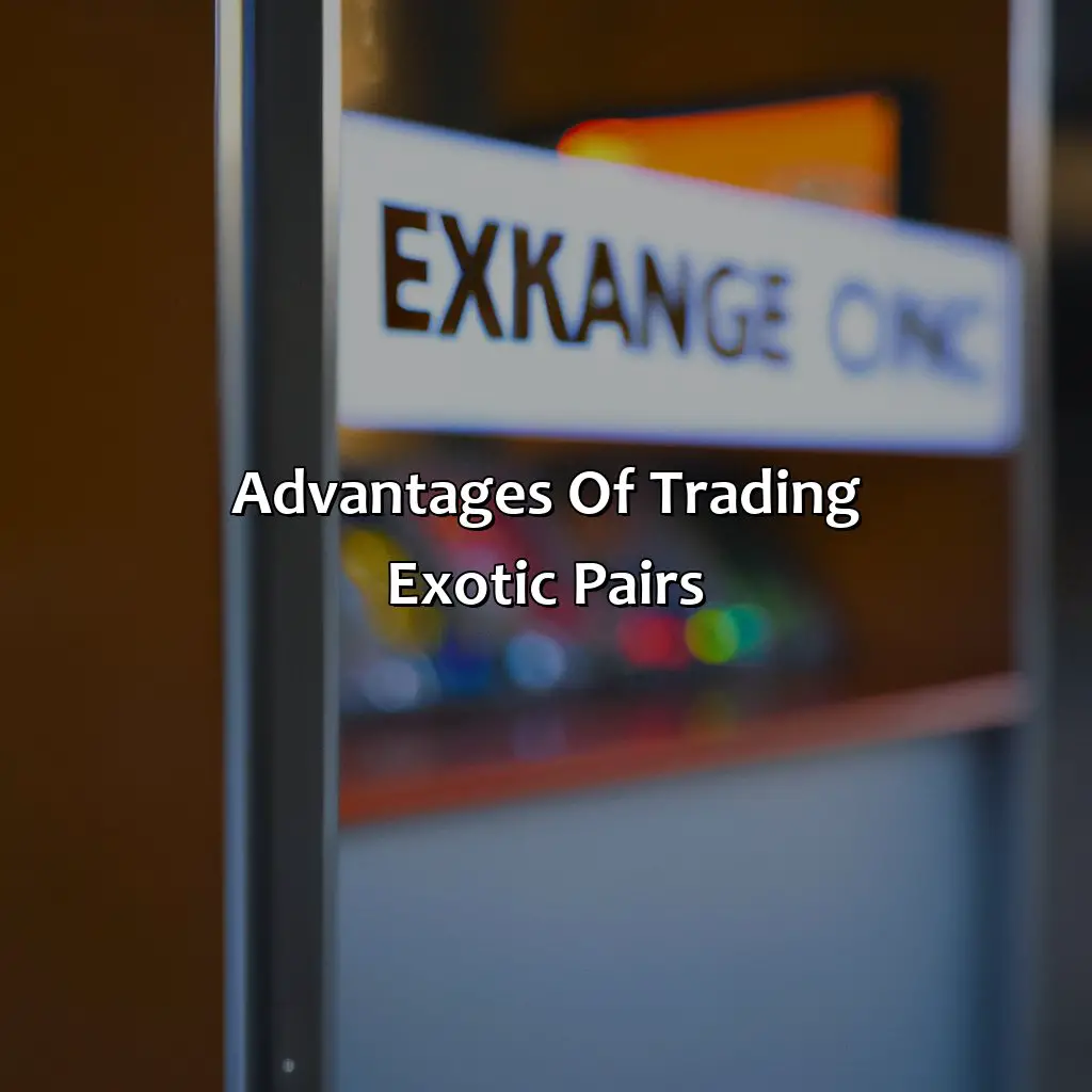 Advantages Of Trading Exotic Pairs - Why Do People Trade Exotic Pairs?, 