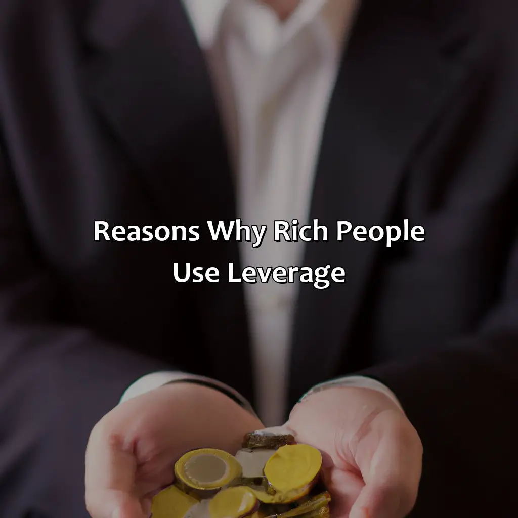 Reasons Why Rich People Use Leverage - Why Do Rich People Use Leverage?, 