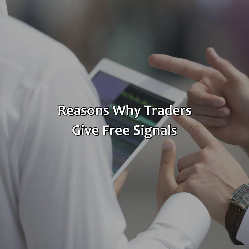 Reasons Why Traders Give Free Signals - Why Do Traders Give Free Signals?, 