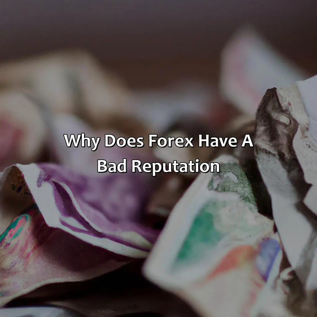Why does forex have a bad reputation?,,foreign exchange,financial losses,negative perception,unscrupulous brokers,get-rich-quick scheme,trading decisions,market manipulators
