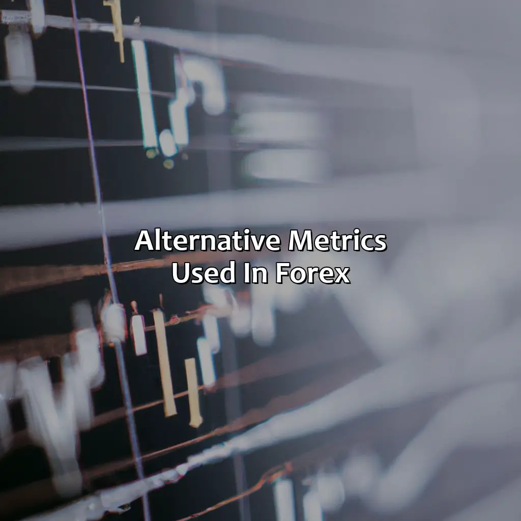 Alternative Metrics Used In Forex - Why Doesn