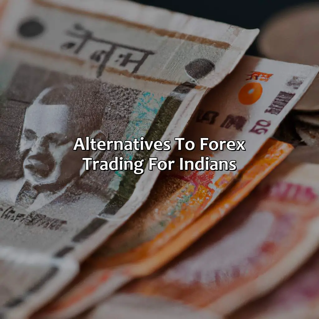 Alternatives To Forex Trading For Indians - Why Is Forex Banned In India?, 
