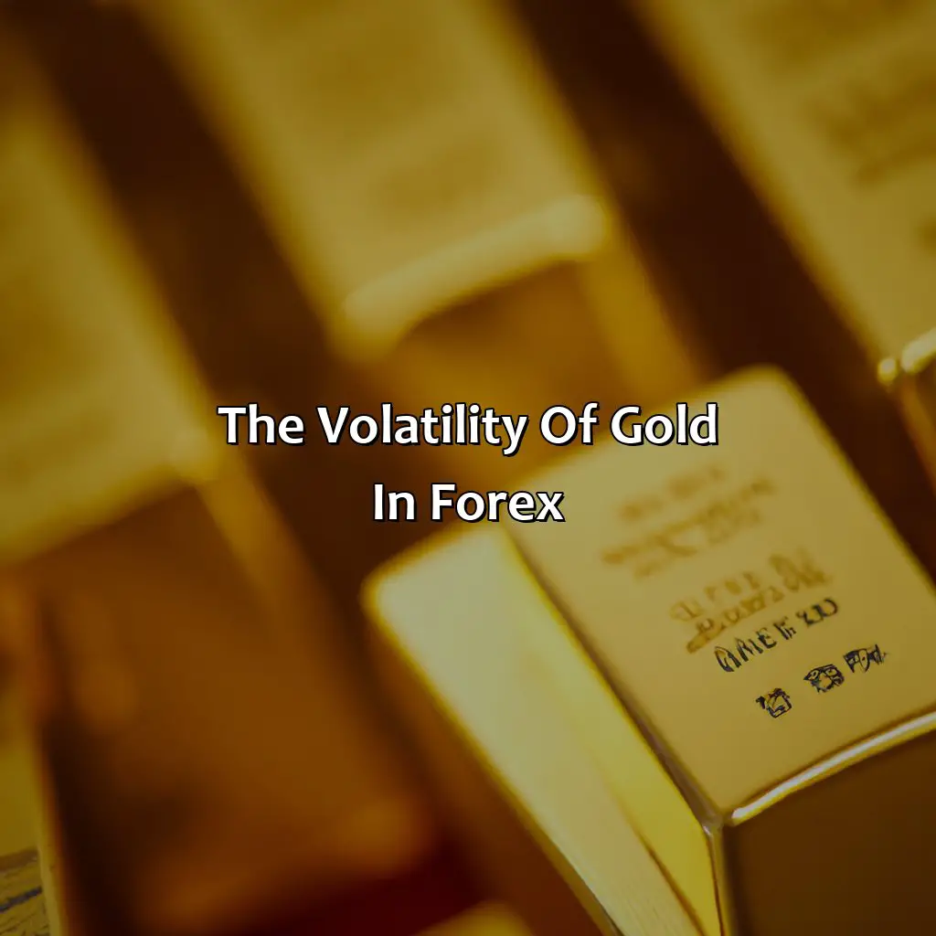 The Volatility Of Gold In Forex - Why Is Gold So Volatile In Forex?, 