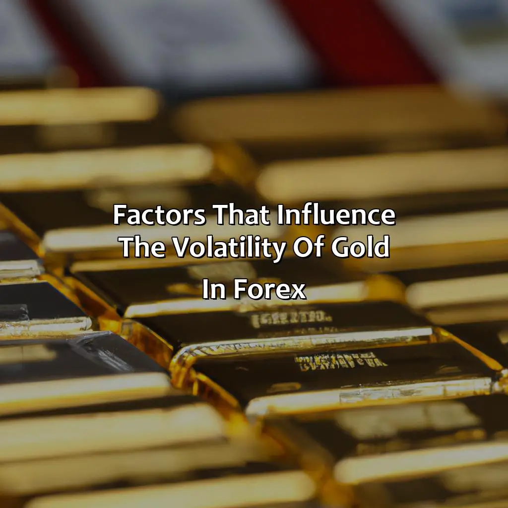 Factors That Influence The Volatility Of Gold In Forex - Why Is Gold So Volatile In Forex?, 