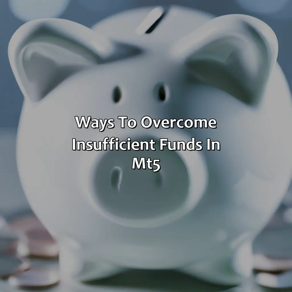 Ways To Overcome Insufficient Funds In Mt5 - Why Is There No Enough Money At Mt5?, 