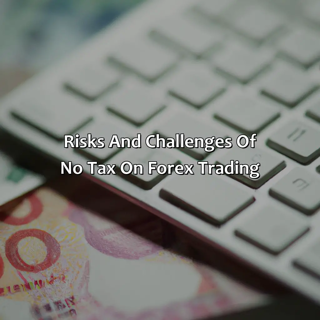 Risks And Challenges Of No Tax On Forex Trading - Why Is There No Tax On Forex?, 