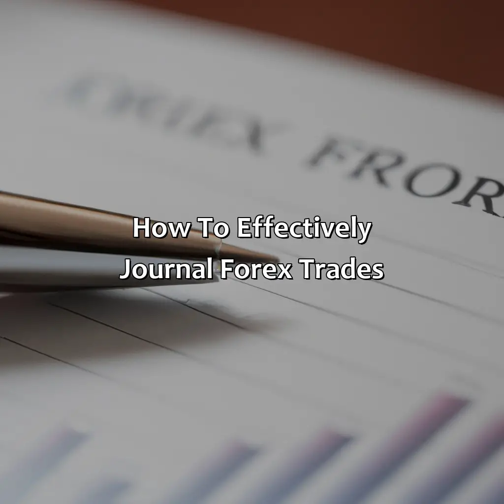 How To Effectively Journal Forex Trades - Why Journaling Your Forex Trades Is Important?, 