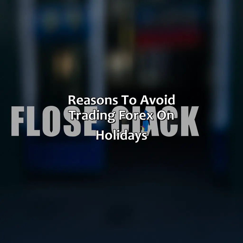 Reasons To Avoid Trading Forex On Holidays - Why You Shouldn