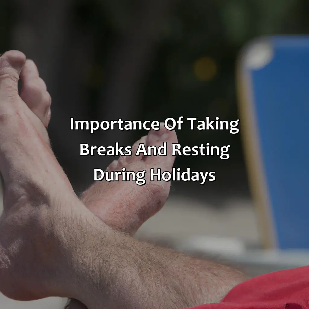 Importance Of Taking Breaks And Resting During Holidays - Why You Shouldn
